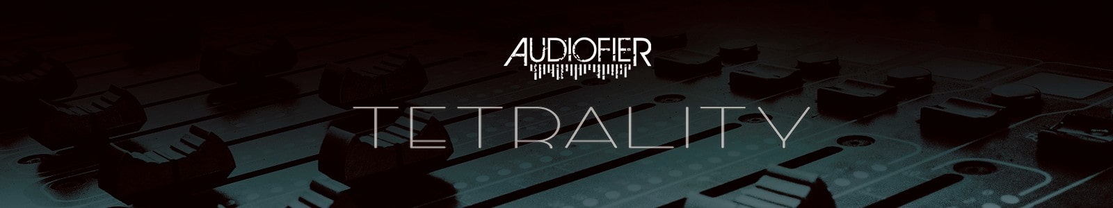 Tetrality by Audiofier
