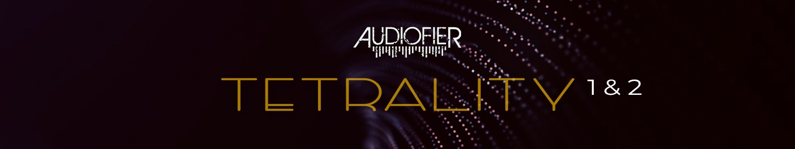 Tetrality 1 & 2 Bundle by Audiofier