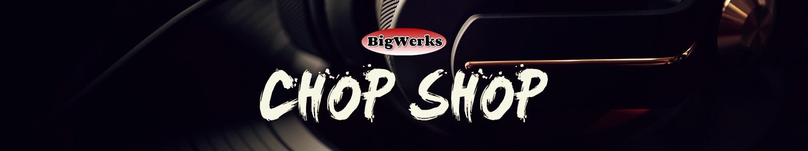 Chop Shop by BigWerks