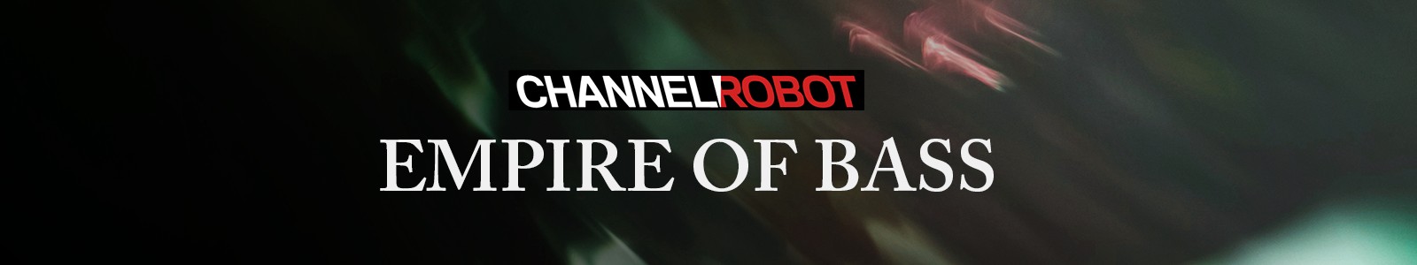 Empire of Bass by Channel Robot
